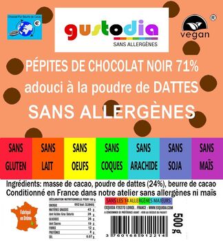 Pépites de chocolat NOIR (71%) adouci à la poudre de dattes vegan sans allergènes Gustodia : 500g