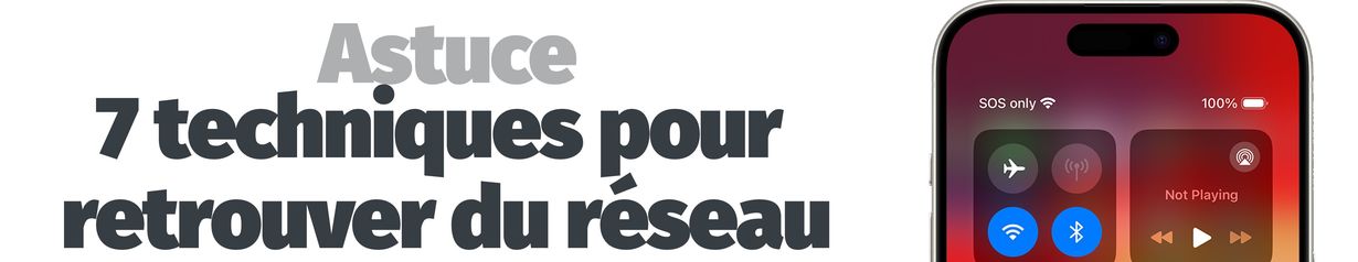 Astuces - 7 astuces pour retrouver du réseau sur son iPhone