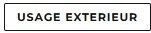 Usage exterieur